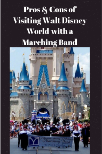 Know Before You Go- The Pros & Cons of Visiting Walt Disney World with a Marching Band