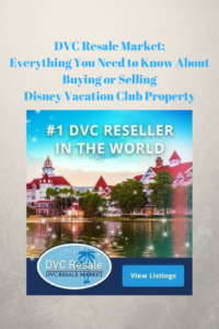DVC Resale Market- Everything You Need to Know about Buying or Selling Disney Vacation Club Property