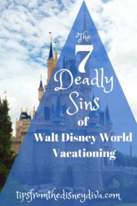 The Seven Deadly Sins of Walt Disney World Vacationing 