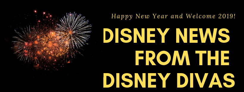 Tips from the Disney Divas presents…Disney News & Updates, January 2019