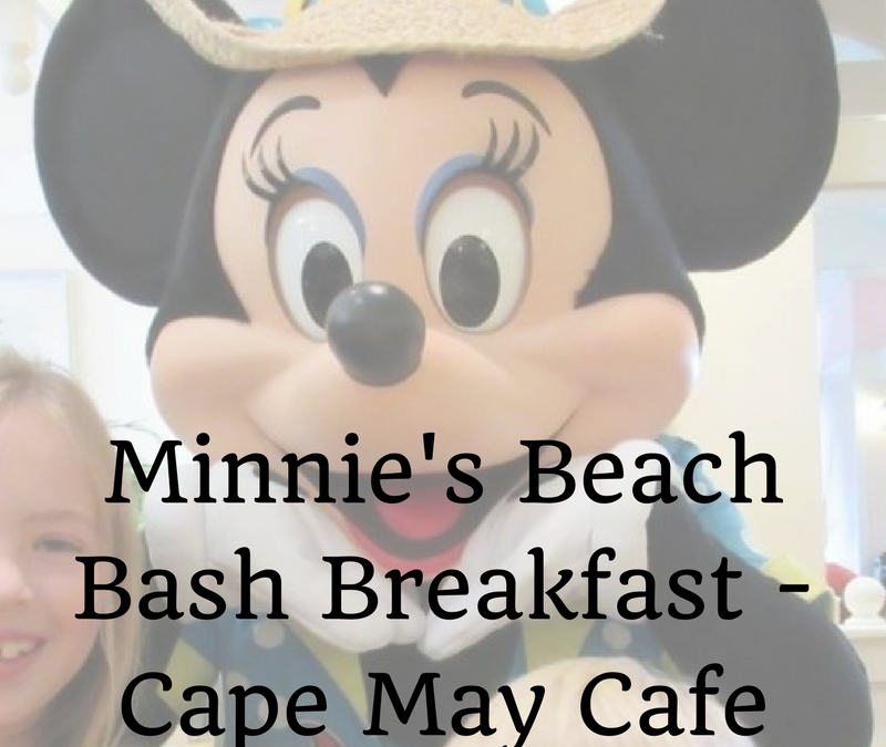 Throwback Thursday: Minnie’s Beach Bash Breakfast at Cape May Café