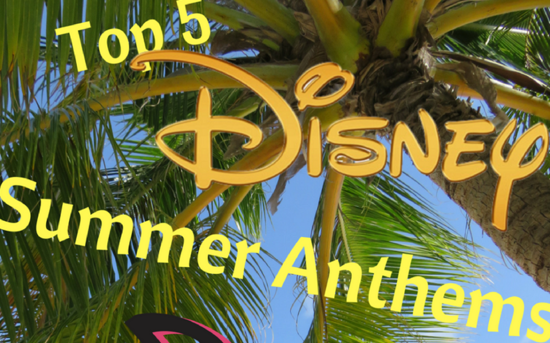 Top 5 Disney Summer Anthems