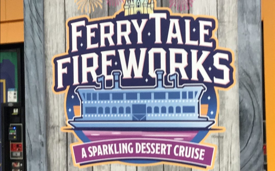 Ferrytale Fireworks: A Sparkling Dessert Cruise – A Happily Ever After Way to End Your Day at Walt Disney World Resort