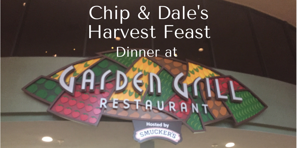 Chip & Dale’s Harvest Feast Dinner at Garden Grill Restaurant Review