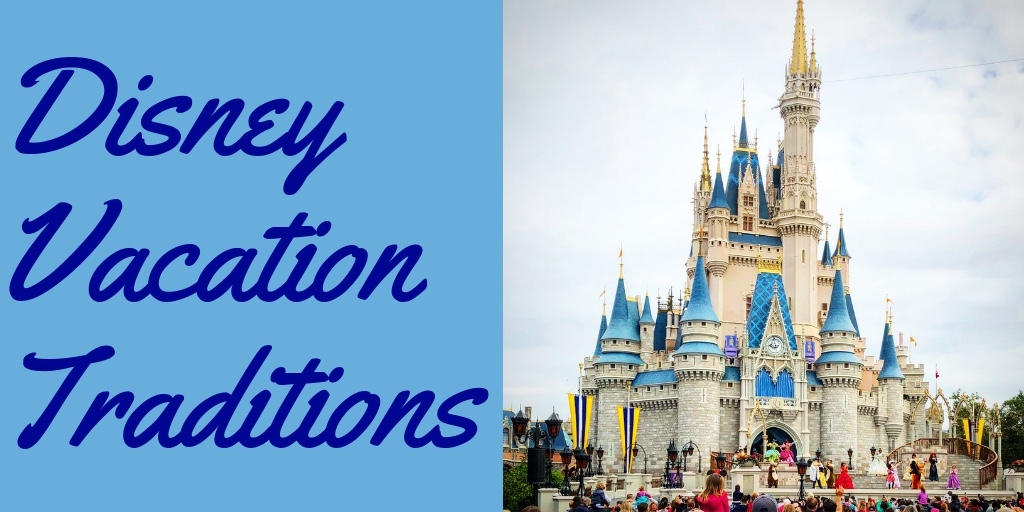 Disney Vacation Traditions