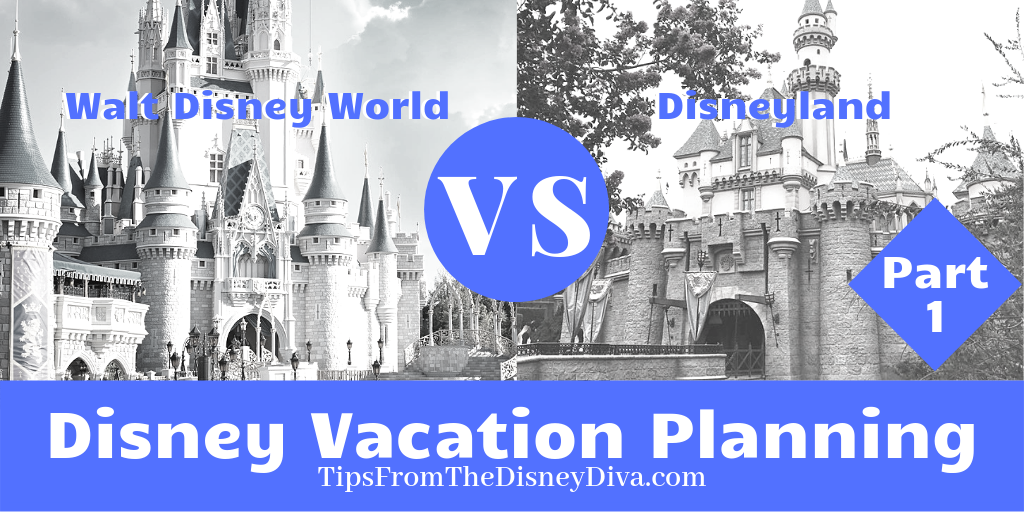 Disney Vacation Planning Part 1: Walt Disney World vs. Disneyland