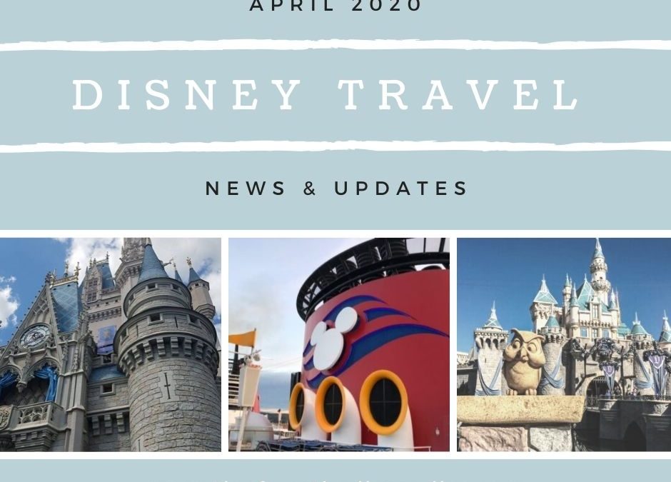 Disney Travel News & Updates April 2020