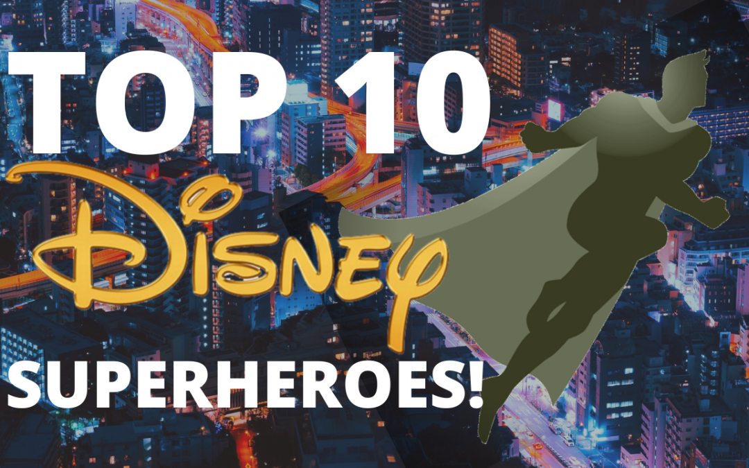 The Top 10 Disney Superheroes
