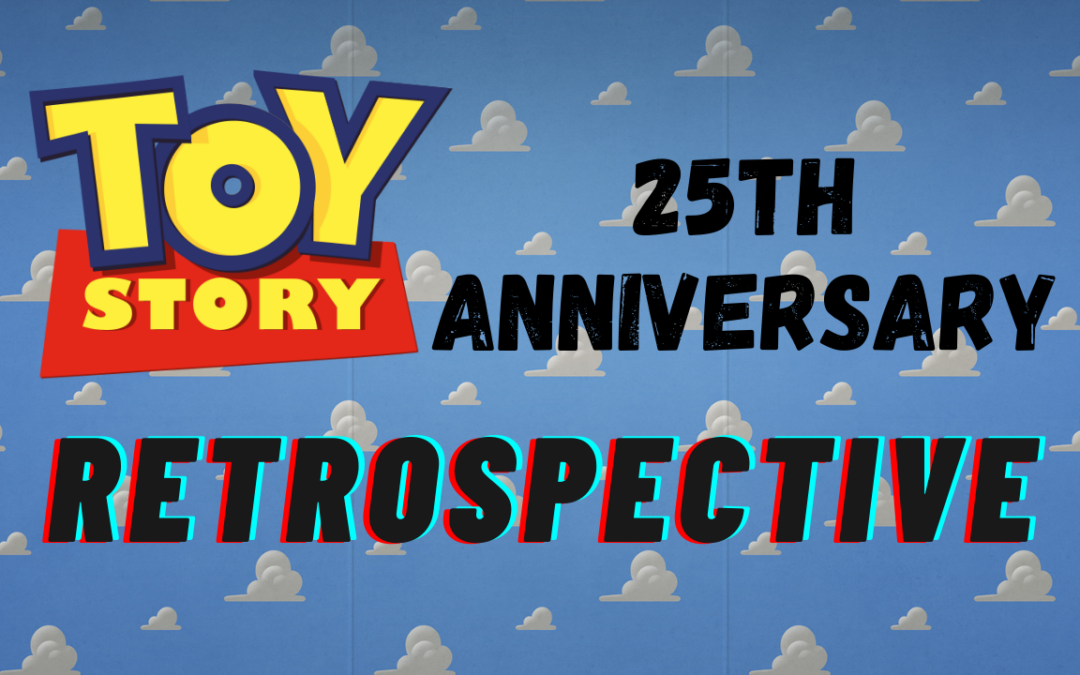 A Toy Story Retrospective- Toy Story 25th Anniversary