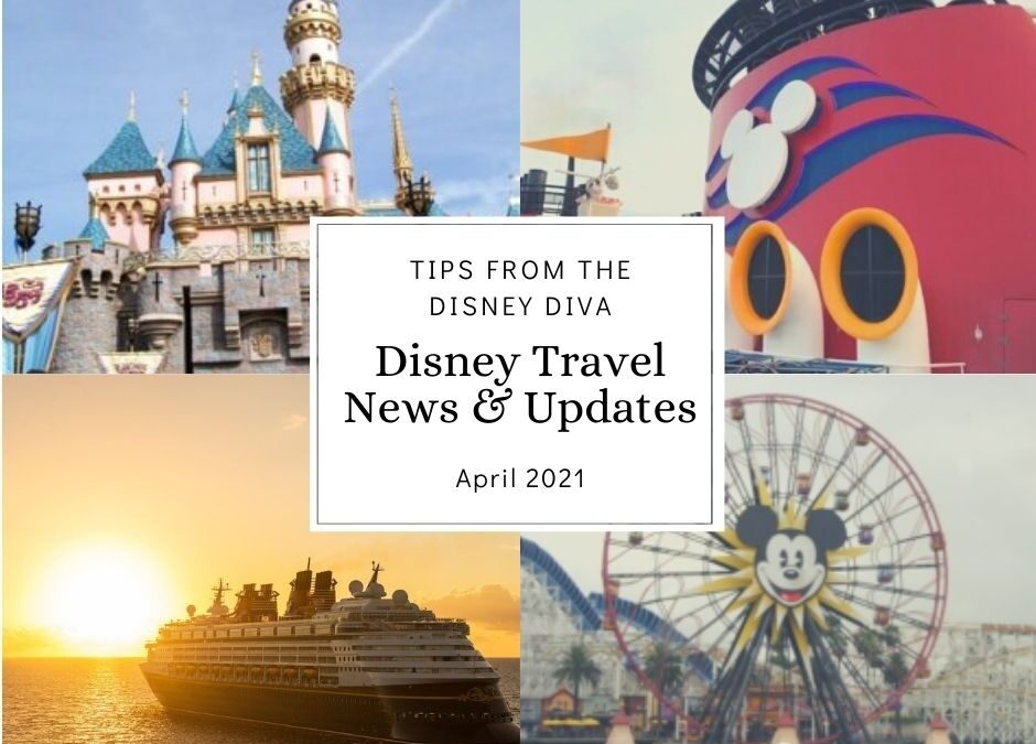 Disney Travel News & Updates  April 2021