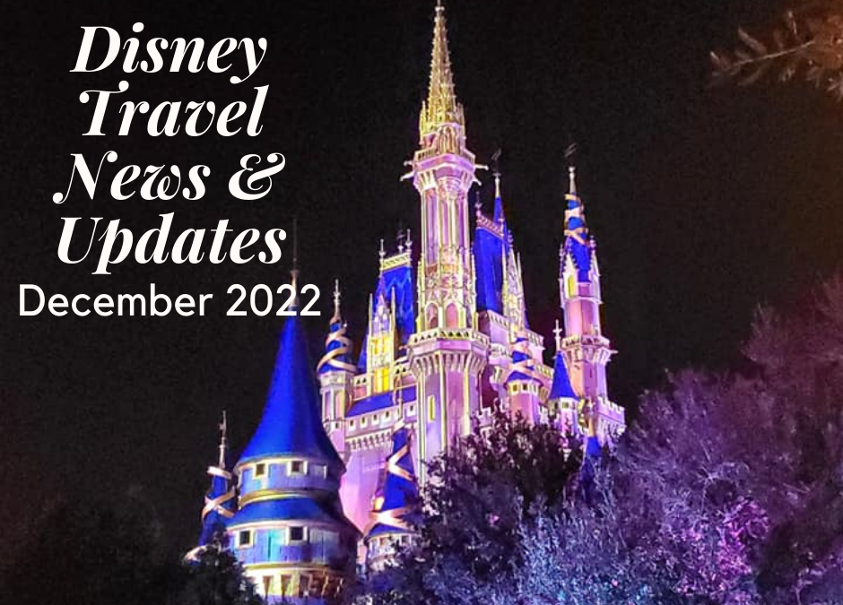 Disney Travel News & Updates December 2022